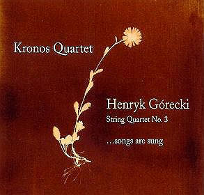 Henryk Mikołaj Górecki / Pieśni śpiewają  - KRONOS QUARTET 